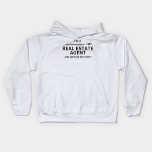 Real Estate Agent - I'm Real Estate Agent ask me for my card Kids Hoodie